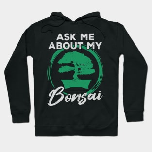 Ask Me About My Bonsai Tree Gardener Gift Hoodie